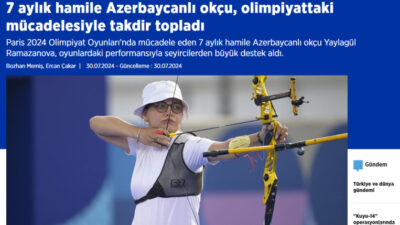 Türkiye medyasında Azerbaycanlı okçunun Paris Olimpiyatları’ndaki performansına geniş yer veriliyor