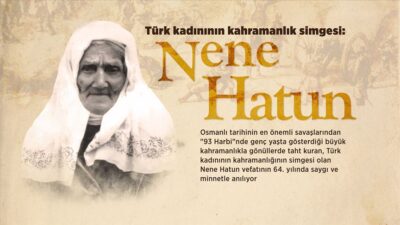 Erzurumlu Nene Hatun’un savaş sonrası hayatı, fakirlik ve çaresizlikle geçti