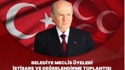 MHP’den Belediye Meclis Üyeleri İstişare ve Değerlendirme Toplantısı