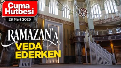 28 Mart 2025 – Cuma Hutbesi