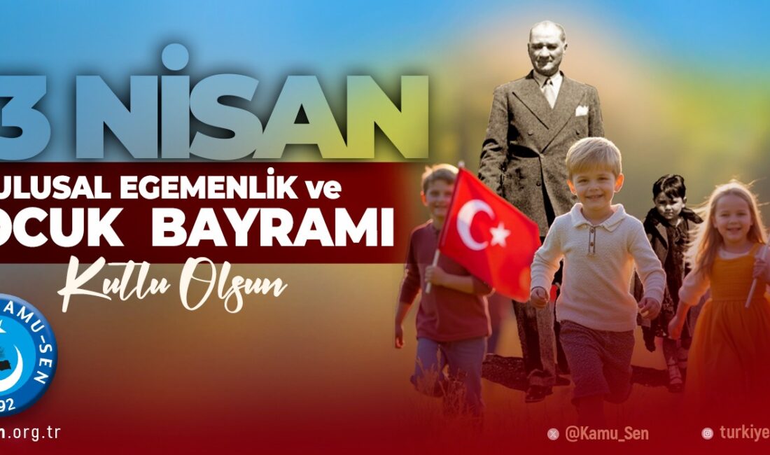 Türkiye Kamusen: 23 NİSAN KUTLU OLSUN