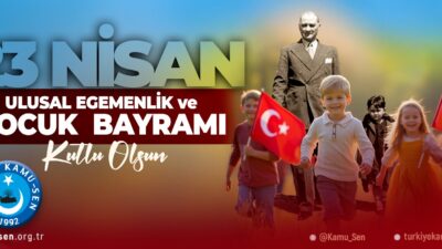 Türkiye Kamusen: 23 NİSAN KUTLU OLSUN