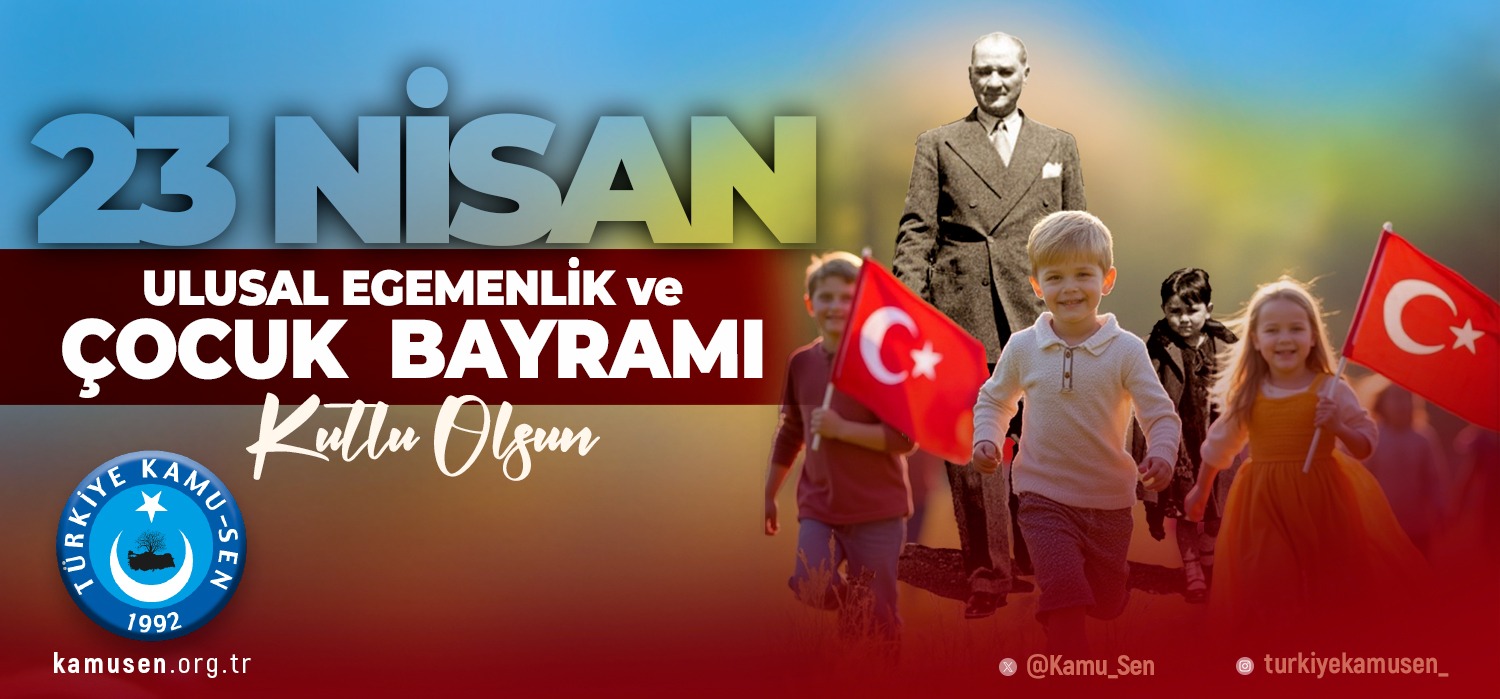 Türkiye Kamusen: 23 NİSAN KUTLU OLSUN
