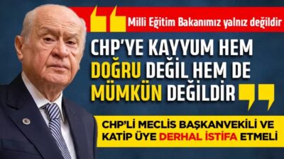 MHP Lideri Devlet Bahçeli’den CHP’ye sert tepki! “Milli Eğitim Bakanımız yalnız değildir”