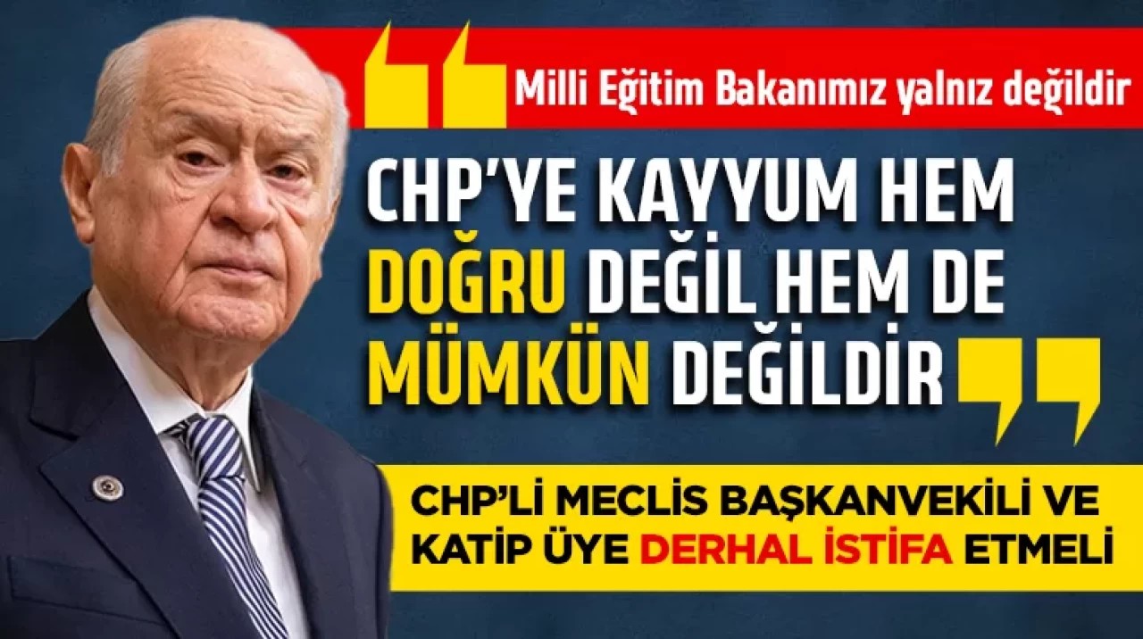 MHP Lideri Devlet Bahçeli’den CHP’ye sert tepki! “Milli Eğitim Bakanımız yalnız değildir”