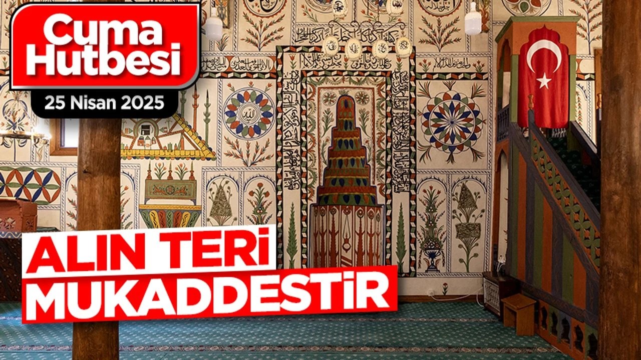 25 Nisan 2025 – Cuma Hutbesi